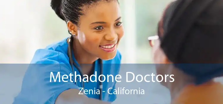 Methadone Doctors Zenia - California