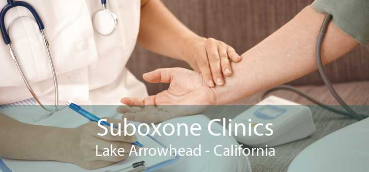 Suboxone Clinics Lake Arrowhead - California