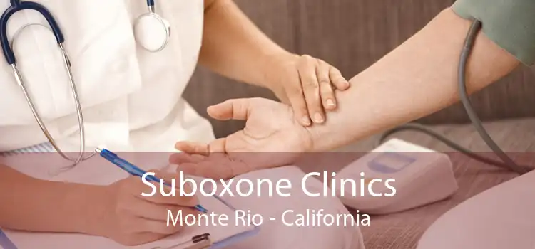 Suboxone Clinics Monte Rio - California