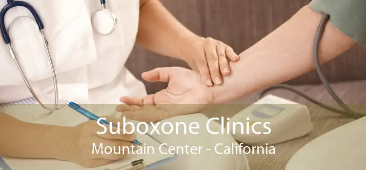 Suboxone Clinics Mountain Center - California