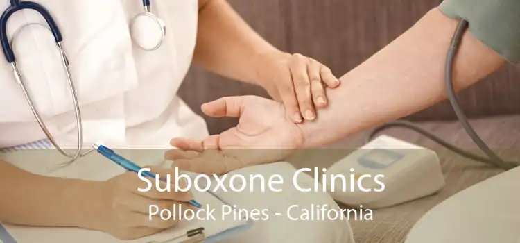 Suboxone Clinics Pollock Pines - California