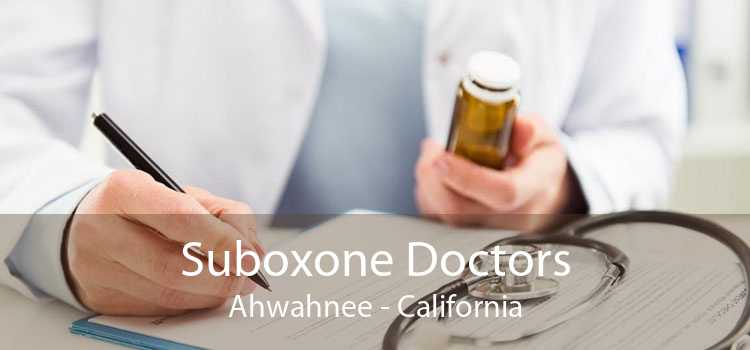 Suboxone Doctors Ahwahnee - California