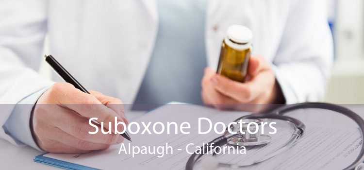 Suboxone Doctors Alpaugh - California