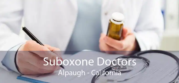 Suboxone Doctors Alpaugh - California