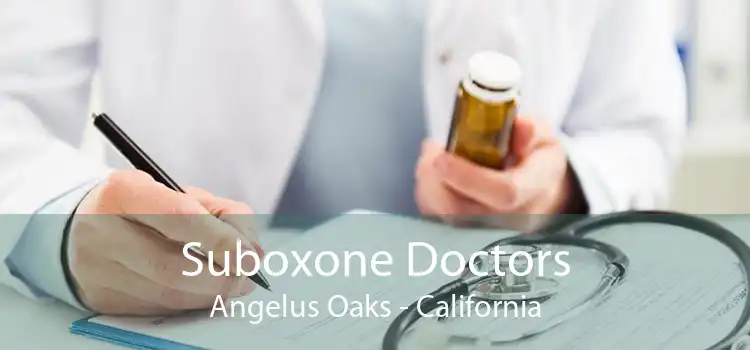 Suboxone Doctors Angelus Oaks - California