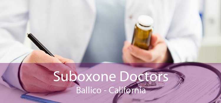 Suboxone Doctors Ballico - California