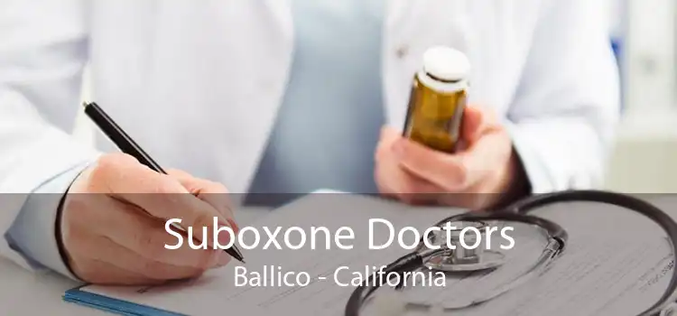 Suboxone Doctors Ballico - California