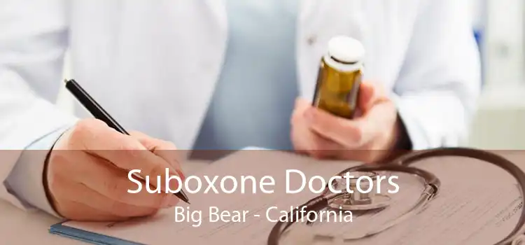 Suboxone Doctors Big Bear - California