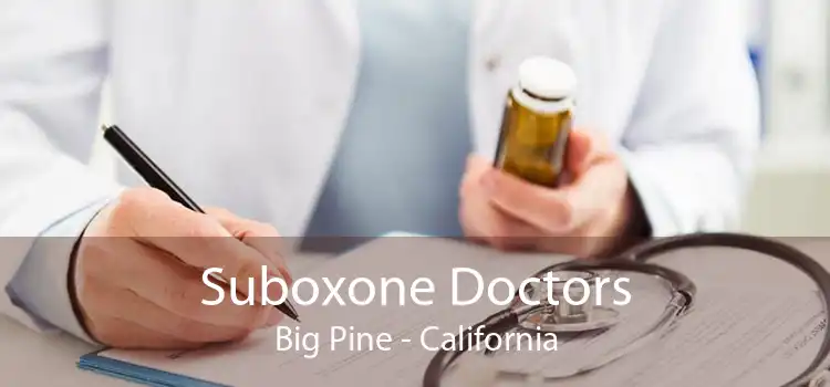 Suboxone Doctors Big Pine - California
