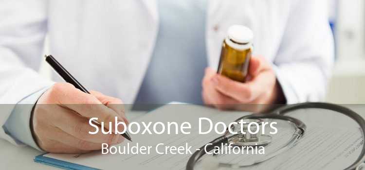 Suboxone Doctors Boulder Creek - California
