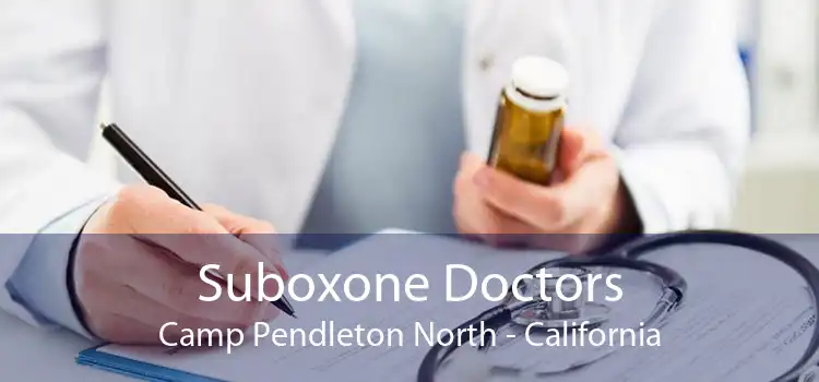 Suboxone Doctors Camp Pendleton North - California