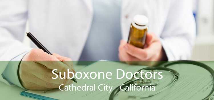 Suboxone Doctors Cathedral City - California