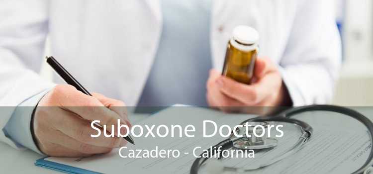 Suboxone Doctors Cazadero - California