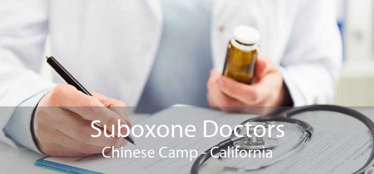 Suboxone Doctors Chinese Camp - California