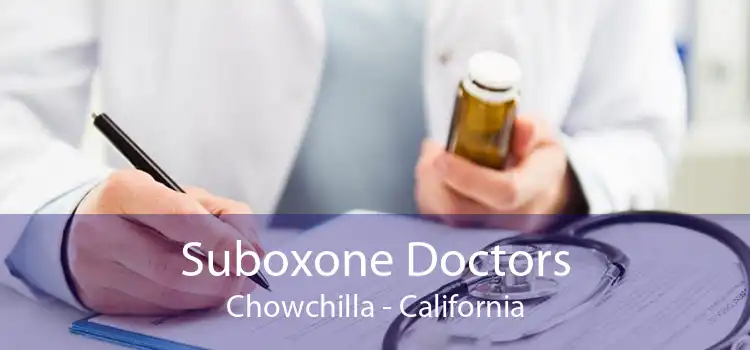 Suboxone Doctors Chowchilla - California