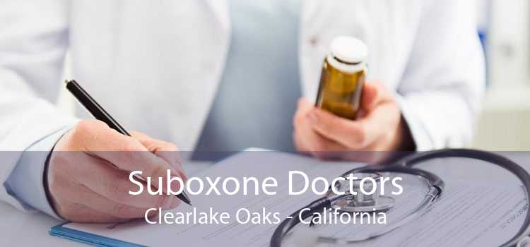 Suboxone Doctors Clearlake Oaks - California