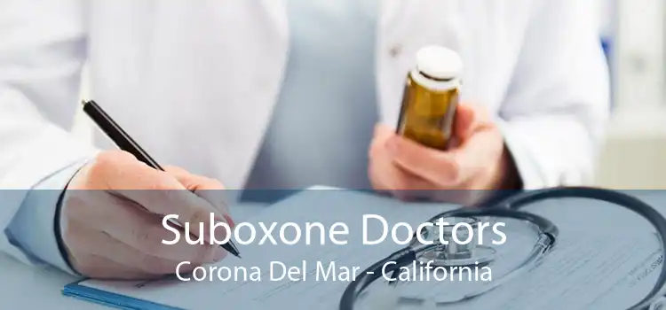 Suboxone Doctors Corona Del Mar - California