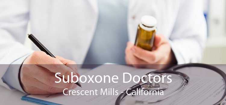 Suboxone Doctors Crescent Mills - California