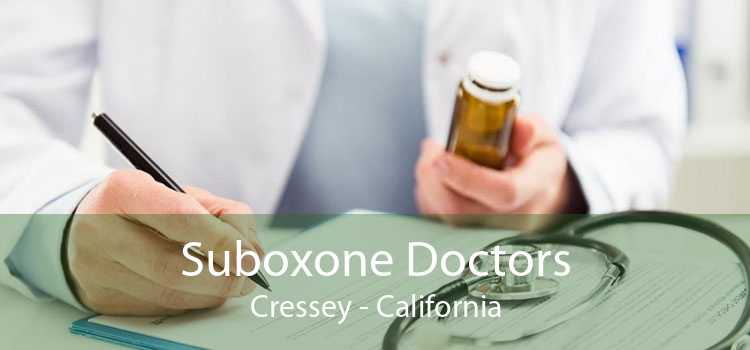 Suboxone Doctors Cressey - California