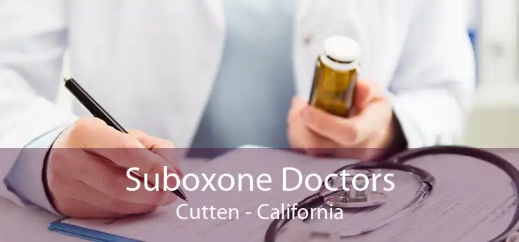 Suboxone Doctors Cutten - California