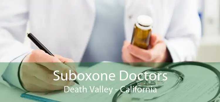 Suboxone Doctors Death Valley - California