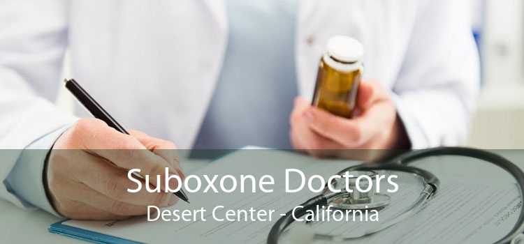 Suboxone Doctors Desert Center - California