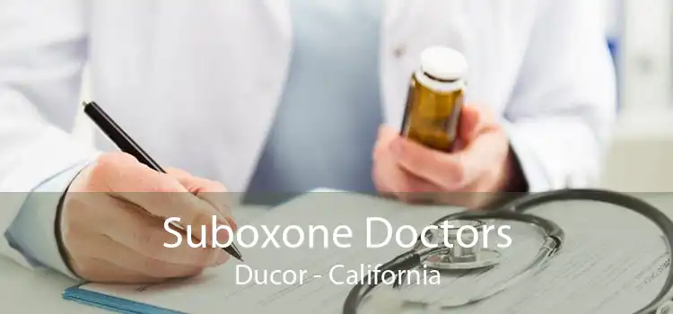 Suboxone Doctors Ducor - California