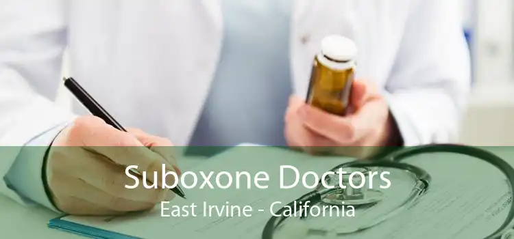 Suboxone Doctors East Irvine - California