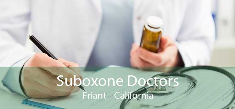 Suboxone Doctors Friant - California