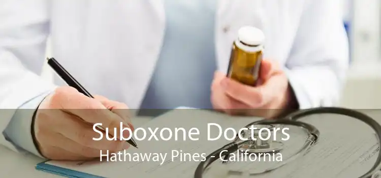 Suboxone Doctors Hathaway Pines - California
