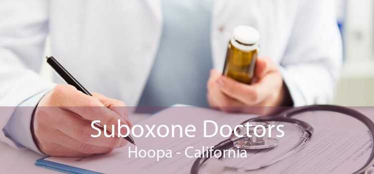 Suboxone Doctors Hoopa - California