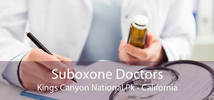 Suboxone Doctors Kings Canyon National Pk - California