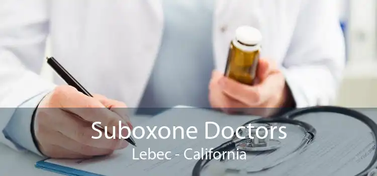 Suboxone Doctors Lebec - California