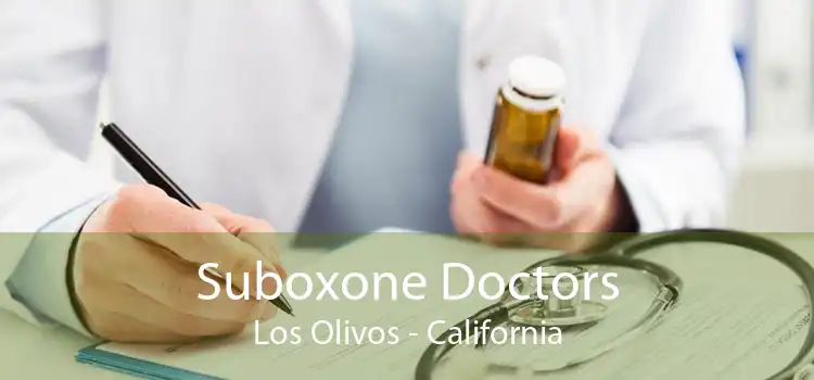 Suboxone Doctors Los Olivos - California