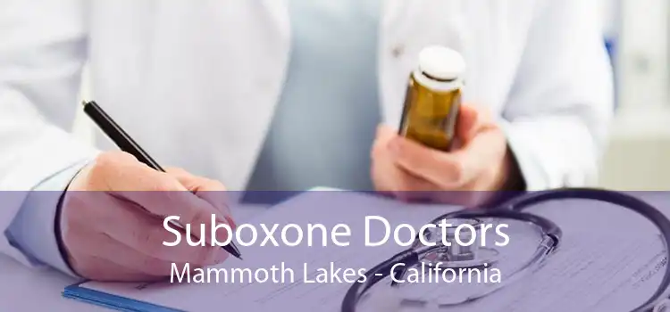 Suboxone Doctors Mammoth Lakes - California