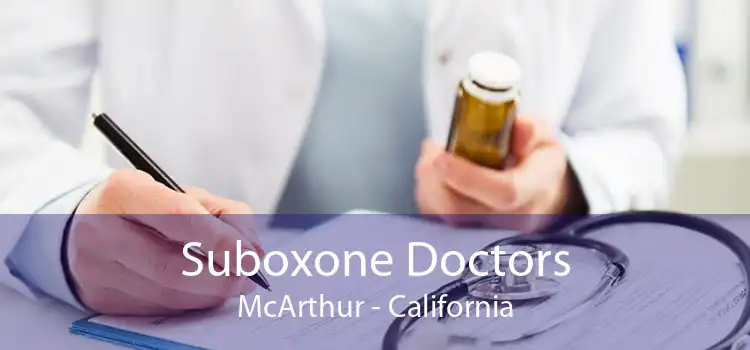 Suboxone Doctors McArthur - California