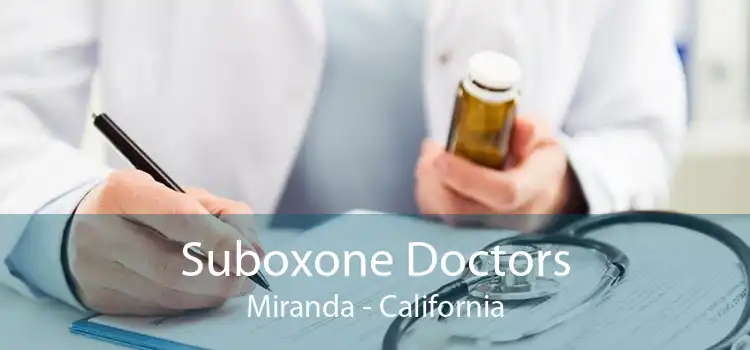 Suboxone Doctors Miranda - California