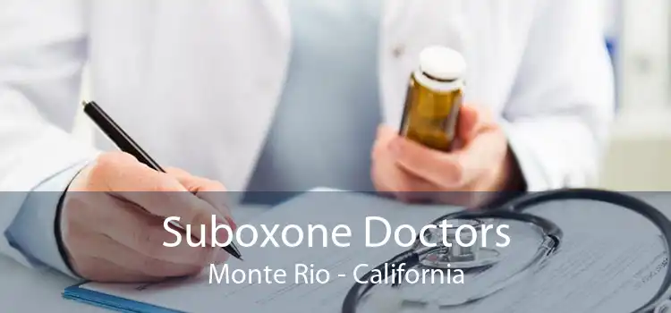 Suboxone Doctors Monte Rio - California