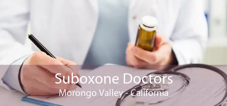Suboxone Doctors Morongo Valley - California