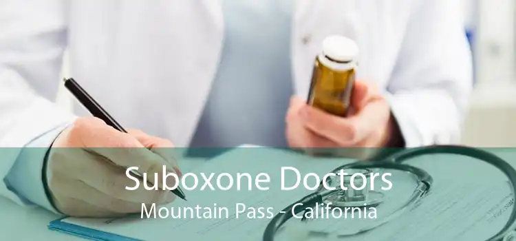 Suboxone Doctors Mountain Pass - California
