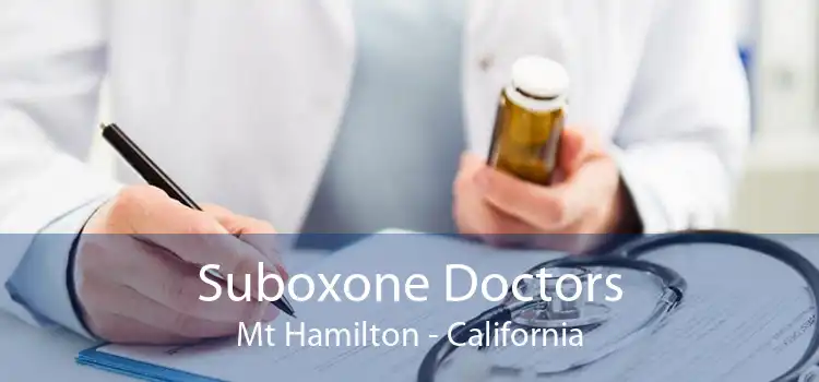 Suboxone Doctors Mt Hamilton - California