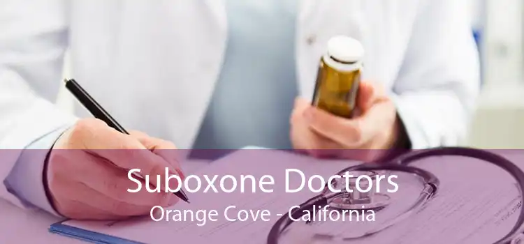 Suboxone Doctors Orange Cove - California