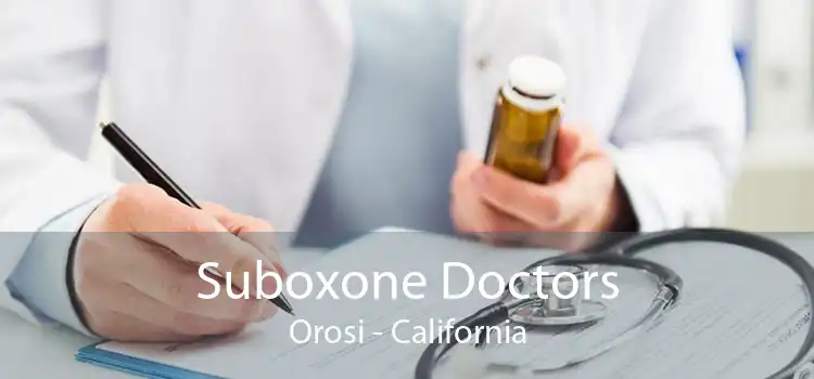 Suboxone Doctors Orosi - California