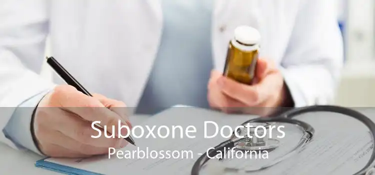 Suboxone Doctors Pearblossom - California