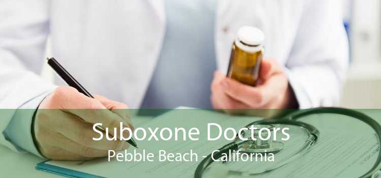 Suboxone Doctors Pebble Beach - California