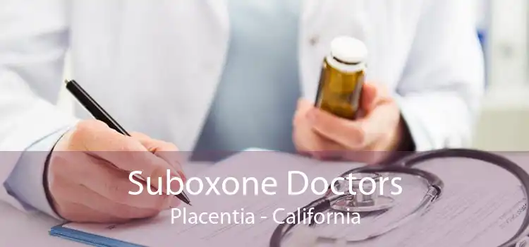 Suboxone Doctors Placentia - California