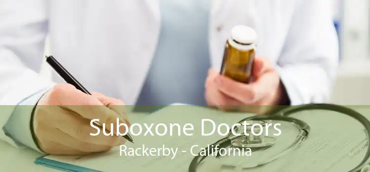 Suboxone Doctors Rackerby - California