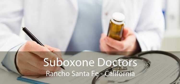 Suboxone Doctors Rancho Santa Fe - California