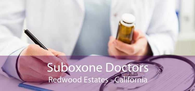 Suboxone Doctors Redwood Estates - California