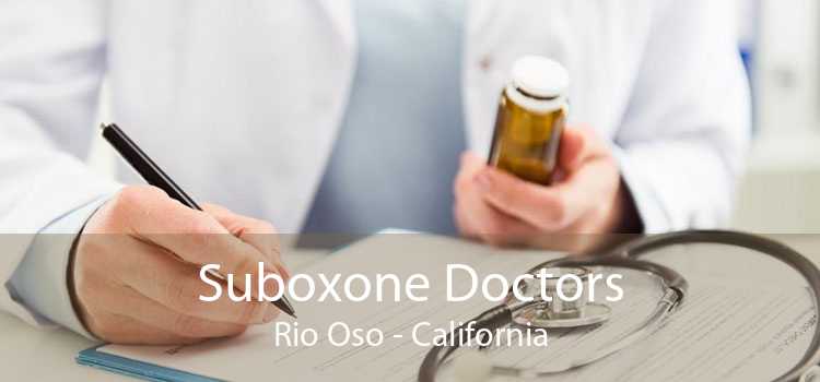 Suboxone Doctors Rio Oso - California